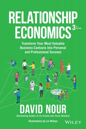 Relationship Economics: Transform Your Most Valuable Business Contacts Into Personal and Professional Success, 3rd Edition