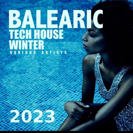 Various Artists - Balearic Tech House Winter 2023 (2023) mp3, flac
