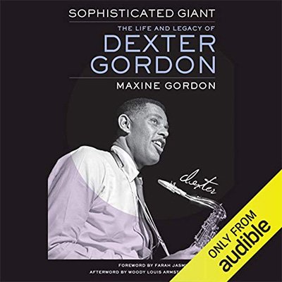 Sophisticated Giant: The Life and Legacy of Dexter Gordon (Audiobook)