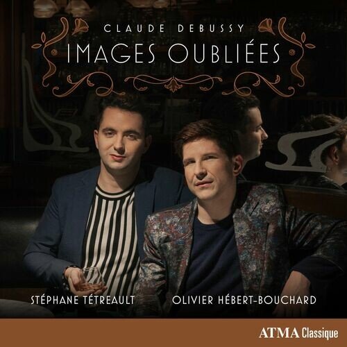 Stephane Tetreault, Olivier Hébert-Bouchard - Claude Debussy: Images oubliees (2023)