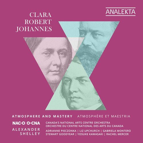 Alexander Shelley &amp; Canada's National Arts Centre Orchestra - Clara, Robert, Johannes: Atmosphere and Mastery (2023)