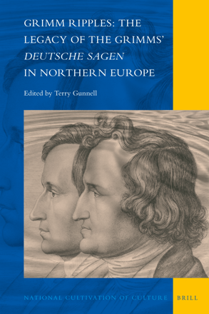 Grimm Ripples : The Legacy of the Grimms' Deutsche Sagen in Northern Europe