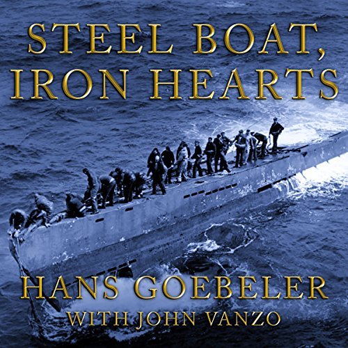 Steel Boat Iron Hearts: A U-boat Crewman's Life Aboard U-505Audiobook
