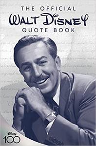The Official Walt Disney Quote Book: Over 300 Quotes with Newly Researched and Assembled Material