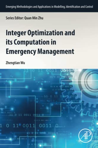 Integer Optimization and its Computation in Emergency Management (Emerging Methodologies and Applications in Modelling...)