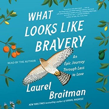 What Looks Like Bravery: An Epic Journey Through Loss to LoveAudiobook
