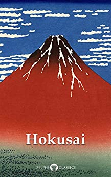 Delphi Collected Works of Katsushika Hokusai (Illustrated)