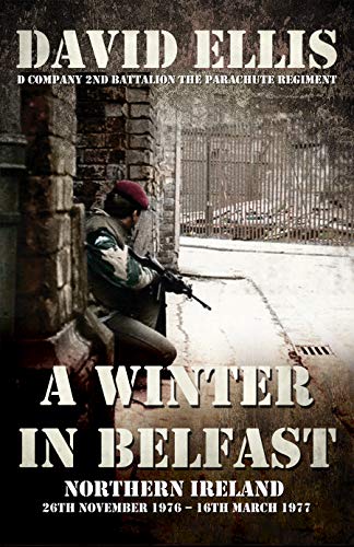 A WINTER IN BELFAST: NORTHERN IRELAND 26th November 1976 – 16th March 1977
