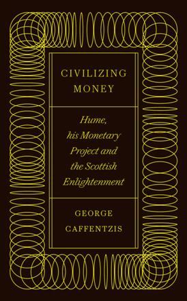 Civilizing Money : Hume, His Monetary Project, and the Scottish Enlightenment (True PDF)
