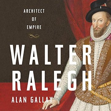 Walter Ralegh: Architect of EmpireAudiobook