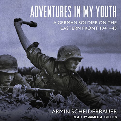 Adventures in My Youth: A German Soldier on the Eastern Front 1941-45Audiobook