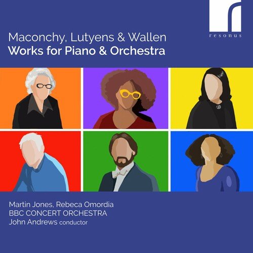 Martin Jones &amp; Rebeca Omordia - Maconchy, Lutyens &amp; Wallen: Works for Piano &amp; Orchestra (2023)