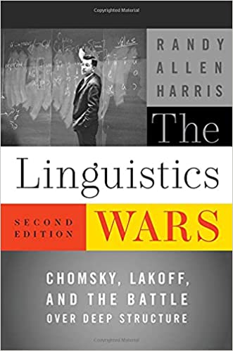 The Linguistics Wars: Chomsky, Lakoff, and the Battle over Deep ...