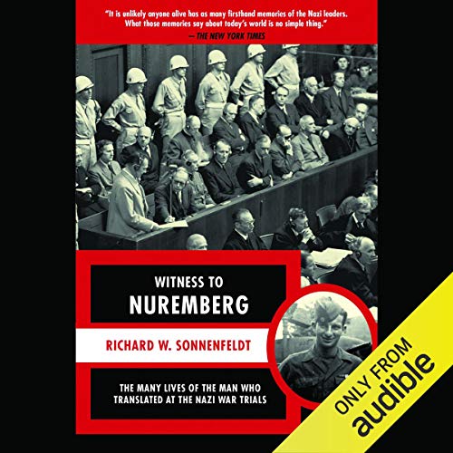 Witness to Nuremberg: The Many Lives of the Man Who Translated at the Nazi War TrialsAudiobook
