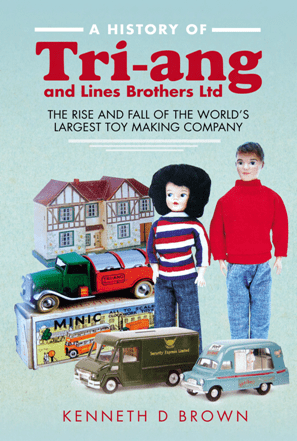 A History of Tri-ang and Lines Brothers Ltd : The Rise and Fall of the World's Largest Toy Making Company