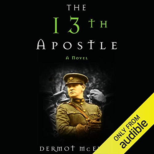 The 13th Apostle: A Novel of a Dublin Family, Michael Collins, and the Irish UprisingAudiobook