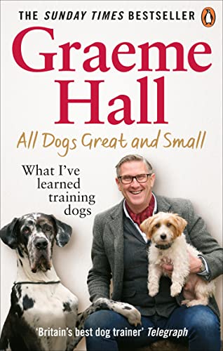 All Dogs Great and Small: Lessons I've Learned Training Dogs
