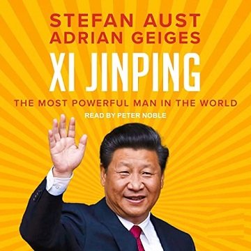 Xi Jinping: The Most Powerful Man in the WorldAudiobook