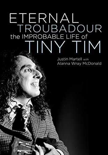 Eternal Troubadour: The Improbable Life Of Tiny Tim