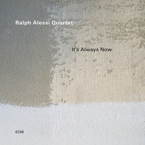Ralph Alessi - It's Always Now (2023)