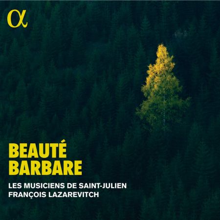 Les Musiciens de Saint-Julien &amp; François Lazarevitch - Beauté barbare (2023)