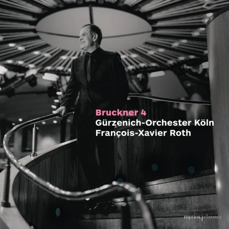Gürzenich-Orchester Köln &amp; François-Xavier Roth - Bruckner: Symphony No. 4 (2023)