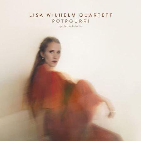 Lisa Wilhelm Quartett - Potpourri (Quoted Not Stolen) (2023)