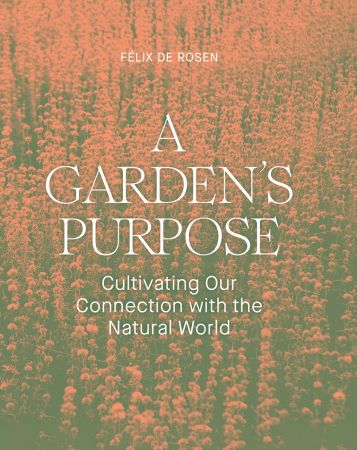 A Garden s Purpose Cultivating Our Connection with the Natural World