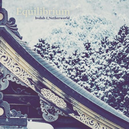 bvdub &amp; Netherworld - Equilibrium (2022)
