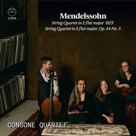 Consone Quartet - Mendelssohn: String Quartet in E Flat Major '1823' &amp; String Quartet in E Flat Major, Op. 44 No. 3 (2023)
