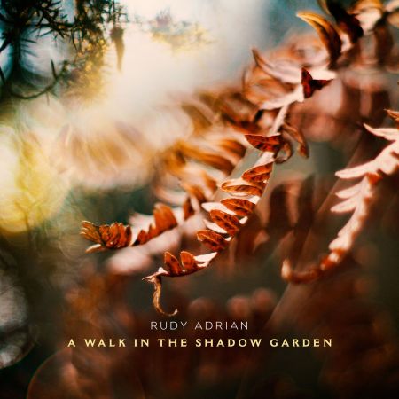 Rudy Adrian - A Walk In The Shadow Garden (2023)Official Digital Download 24/96