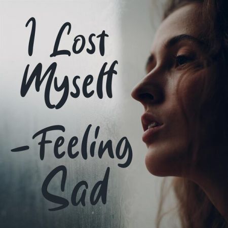 Various Artists - I Lost Myself - Feeling Sad (2023)