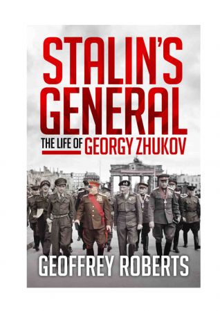 Stalin's General: The Life of Georgy Zhukov