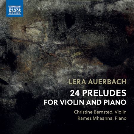 Christine Bernsted &amp; Ramez Mhaanna - Lera Auerbach: 24 Preludes for Violin &amp; Piano, Op. 46 (2023)
