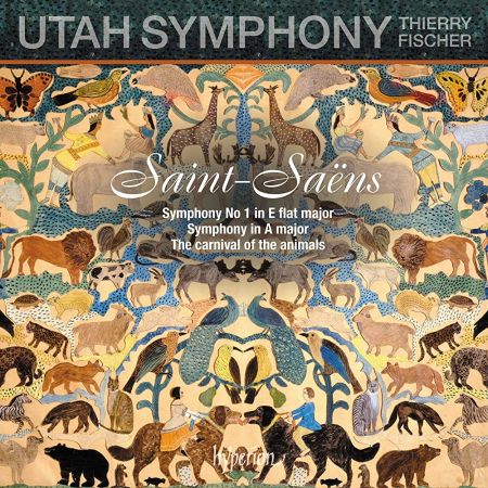 Utah Symphony &amp; Thierry Fischer - Saint-Saëns: Symphony No. 1 &amp; The Carnival of the Animals (2018)