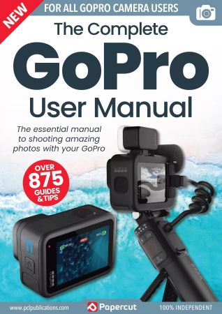 The Complete GoPro Photography Manual - 17th Edition, 2023