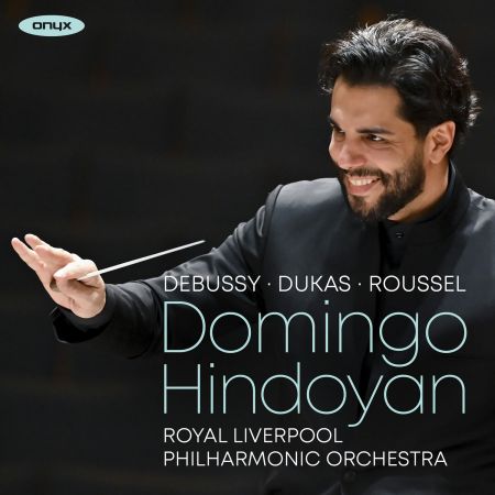 Royal Liverpool Philharmonic Orchestra &amp; Domingo Hindoyan - Debussy, Dukas, Roussel (2022)CD-Rip