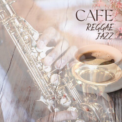 Instrumental Jazz Music Guys - Cafe Reggae Jazz : Instrumental Rhytms from Jamaica (2023)