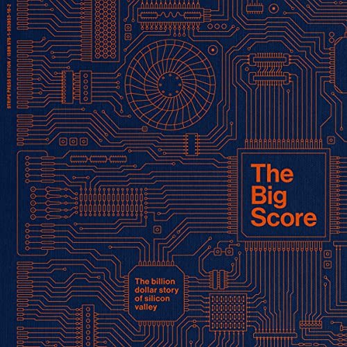 The Big Score: The Billion-Dollar Story of Silicon ValleyAudiobook
