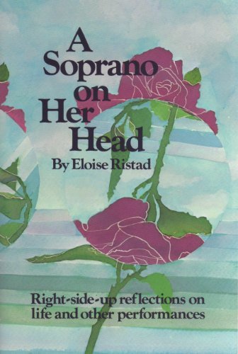 A Soprano on Her Head: Right-side-up reflections on life and other performances