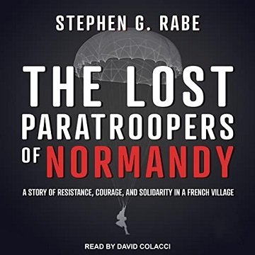 The Lost Paratroopers of Normandy: A Story of Resistance, Courage, and Solidarity in a French VillageAudiobook