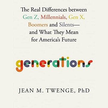 Generations: The Real Differences between Gen Z, Millennials, Gen X, Boomers, and Silents—and What They Mean forAudiobook