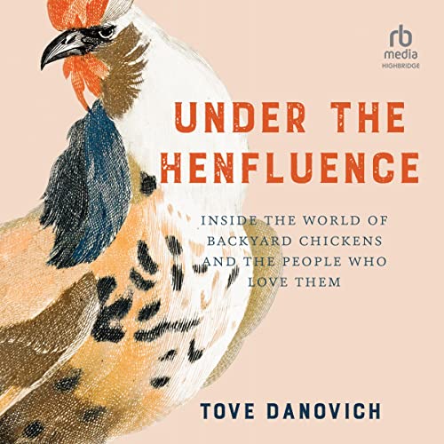 Under the Henfluence: Inside the World of Backyard Chickens and the People Who Love ThemAudiobook