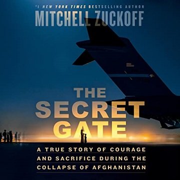 The Secret Gate: A True Story of Courage and Sacrifice During the Collapse of AfghanistanAudiobook