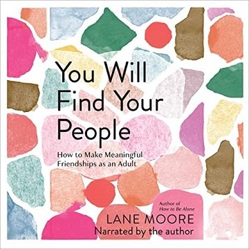 You Will Find Your People: How to Make Meaningful Friendships as an AdultAudiobook