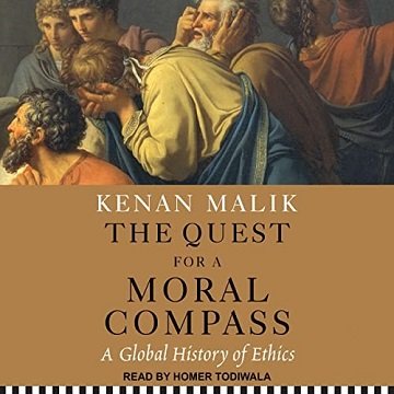 The Quest for a Moral Compass: A Global History of Ethics Audiobook