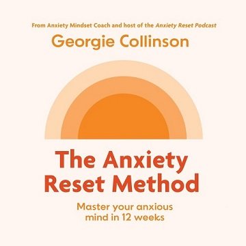 The Anxiety Reset Method: Master Your Anxious Mind in 12 WeeksAudiobook