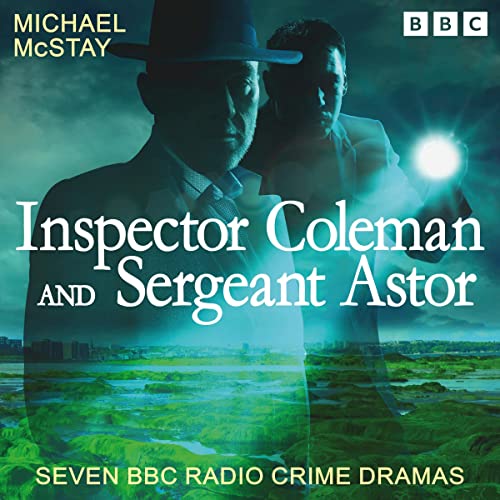 Inspector Coleman and Sergeant Astor: Seven BBC Radio Crime DramasAudiobook