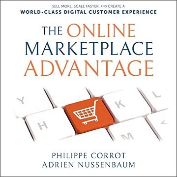 The Online Marketplace Advantage: Sell More, Scale Faster, and Create a World-Class Digital Customer ExperienceAudiobook