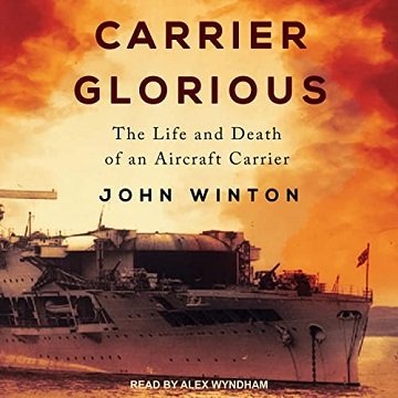 Carrier Glorious: The Life and Death of an Aircraft CarrierAudiobook